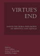 Virtue's End: God in the Moral Philosophy of Aristotle and Aquinas