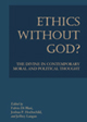 Ethics Without God? The Divine in Contemporary Moral and Political Thought
